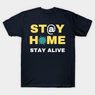 Stay Home Stay Alive T-Shirt